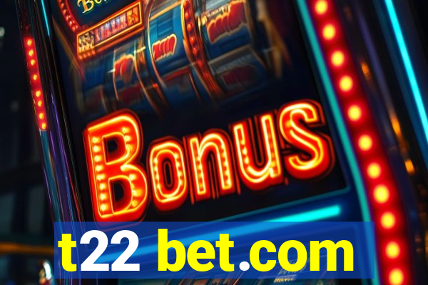 t22 bet.com